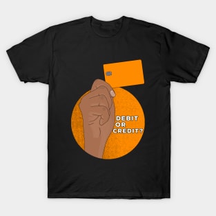 Debit or Credit T-Shirt